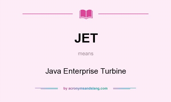 What does JET mean? It stands for Java Enterprise Turbine