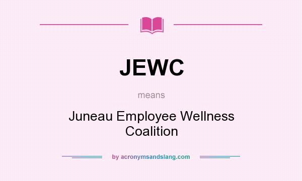 What does JEWC mean? It stands for Juneau Employee Wellness Coalition