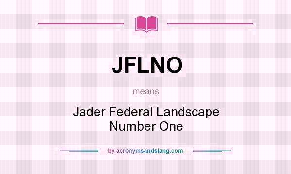 What does JFLNO mean? It stands for Jader Federal Landscape Number One