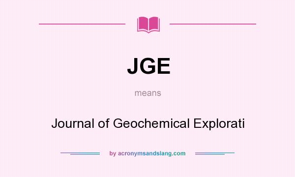 What does JGE mean? It stands for Journal of Geochemical Explorati