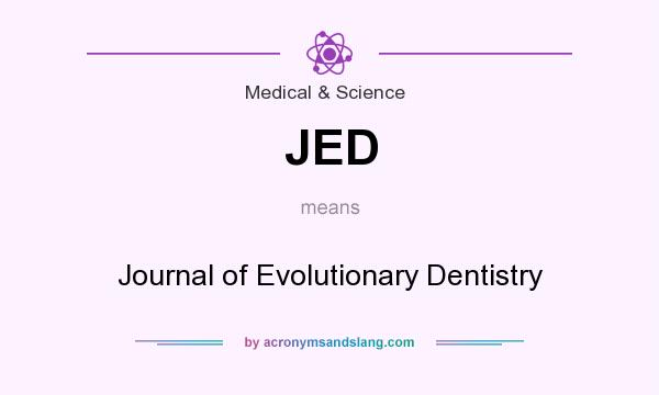 What does JED mean? It stands for Journal of Evolutionary Dentistry