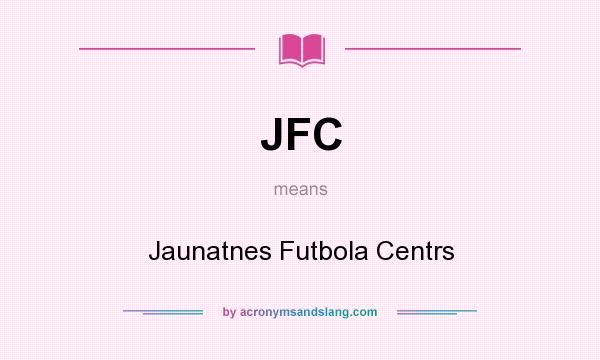What does JFC mean? It stands for Jaunatnes Futbola Centrs