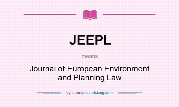 What does JEEPL mean? It stands for Journal of European Environment and Planning Law