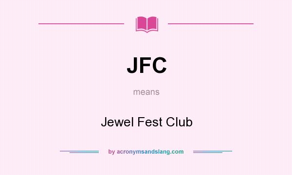 What does JFC mean? It stands for Jewel Fest Club