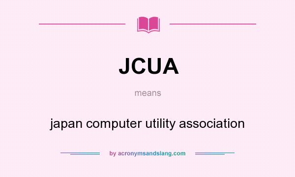 What does JCUA mean? It stands for japan computer utility association