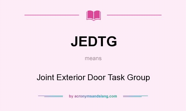 What does JEDTG mean? It stands for Joint Exterior Door Task Group