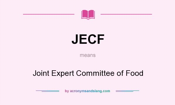 What does JECF mean? It stands for Joint Expert Committee of Food