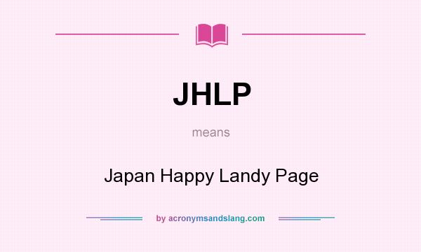 What does JHLP mean? It stands for Japan Happy Landy Page