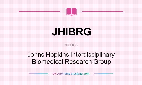 What does JHIBRG mean? It stands for Johns Hopkins Interdisciplinary Biomedical Research Group