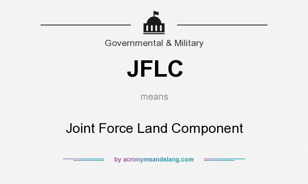 What does JFLC mean? It stands for Joint Force Land Component