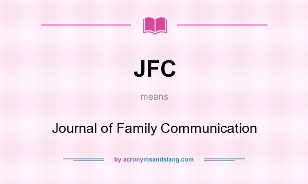 What does JFC mean? It stands for Journal of Family Communication