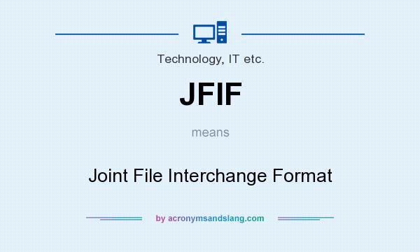 What does JFIF mean? It stands for Joint File Interchange Format