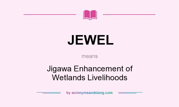 What does JEWEL mean? It stands for Jigawa Enhancement of Wetlands Livelihoods
