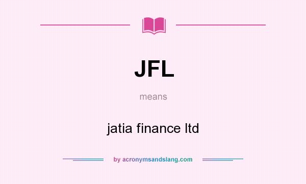 What does JFL mean? It stands for jatia finance ltd