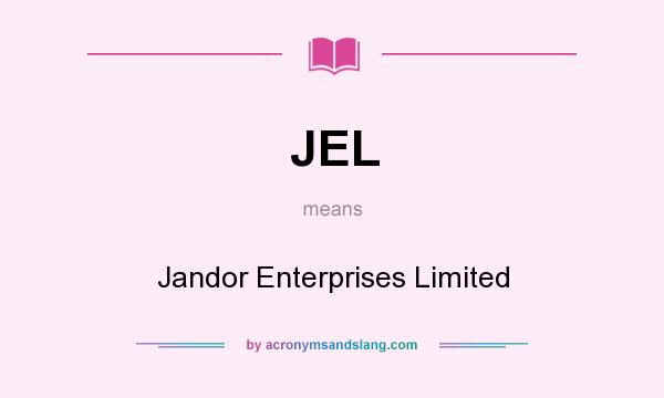 What does JEL mean? It stands for Jandor Enterprises Limited