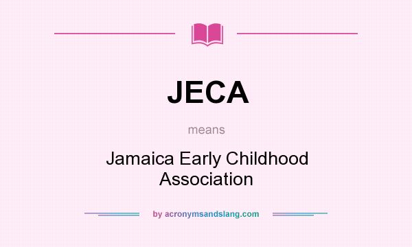 What does JECA mean? It stands for Jamaica Early Childhood Association
