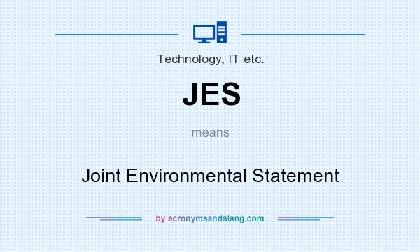 What does JES mean? It stands for Joint Environmental Statement