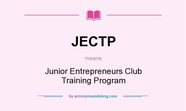What does JECTP mean? It stands for Junior Entrepreneurs Club Training Program