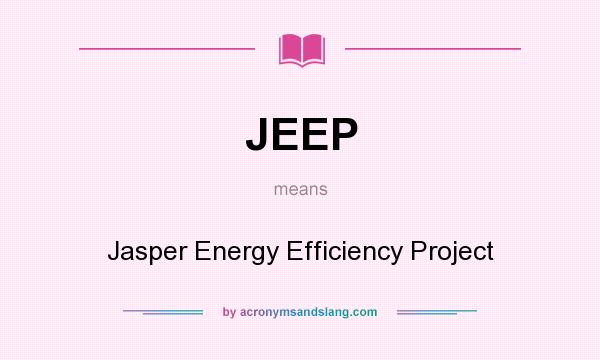 What does JEEP mean? It stands for Jasper Energy Efficiency Project