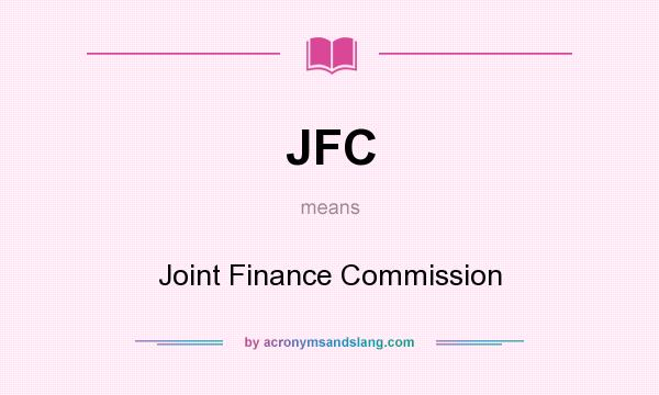 What does JFC mean? It stands for Joint Finance Commission