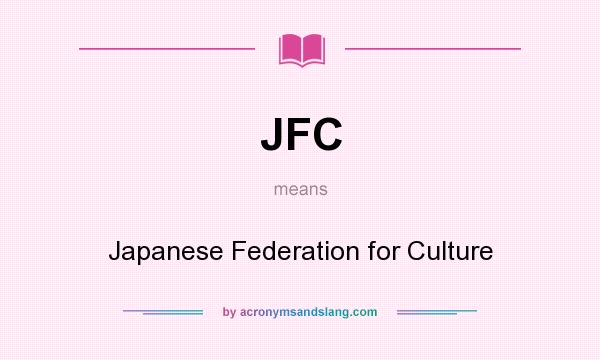 What does JFC mean? It stands for Japanese Federation for Culture