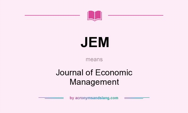What does JEM mean? It stands for Journal of Economic Management