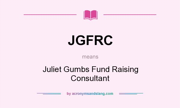 What does JGFRC mean? It stands for Juliet Gumbs Fund Raising Consultant
