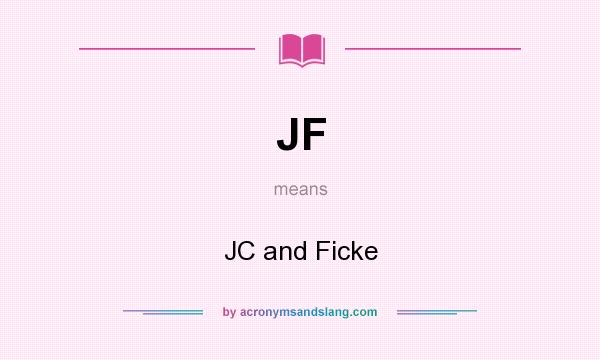 What does JF mean? It stands for JC and Ficke