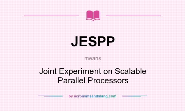 What does JESPP mean? It stands for Joint Experiment on Scalable Parallel Processors