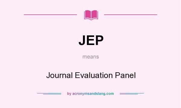 What does JEP mean? It stands for Journal Evaluation Panel