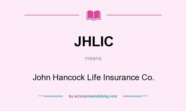 What does JHLIC mean? It stands for John Hancock Life Insurance Co.