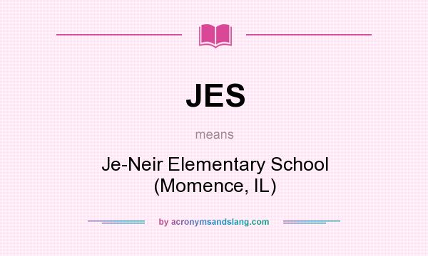 What does JES mean? It stands for Je-Neir Elementary School (Momence, IL)