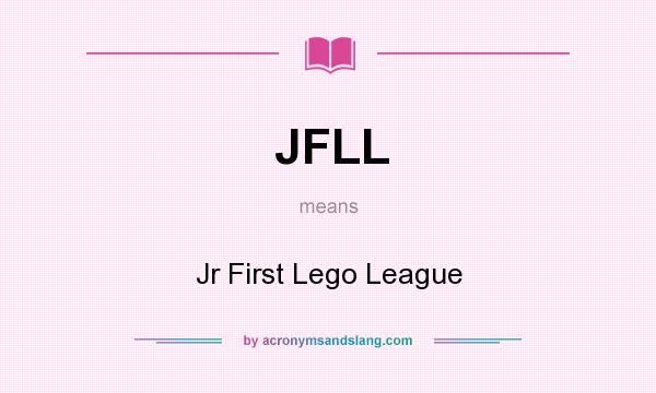 What does JFLL mean? It stands for Jr First Lego League