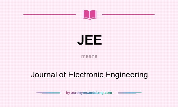 What does JEE mean? It stands for Journal of Electronic Engineering