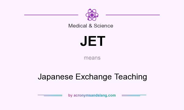 What does JET mean? It stands for Japanese Exchange Teaching