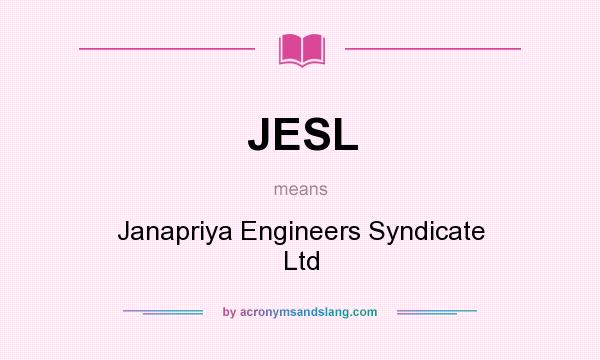What does JESL mean? It stands for Janapriya Engineers Syndicate Ltd
