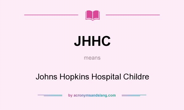 What does JHHC mean? It stands for Johns Hopkins Hospital Childre