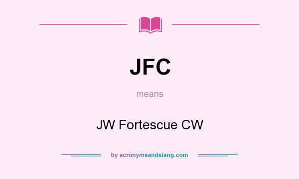 What does JFC mean? It stands for JW Fortescue CW