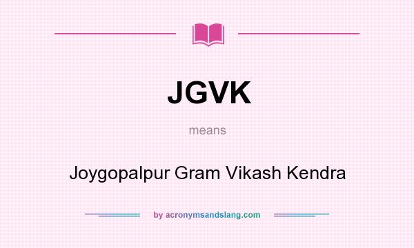 What does JGVK mean? It stands for Joygopalpur Gram Vikash Kendra