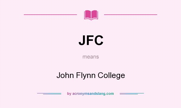 What does JFC mean? It stands for John Flynn College