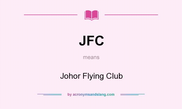What does JFC mean? It stands for Johor Flying Club