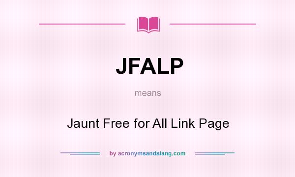 What does JFALP mean? It stands for Jaunt Free for All Link Page