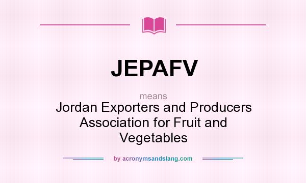 What does JEPAFV mean? It stands for Jordan Exporters and Producers Association for Fruit and Vegetables