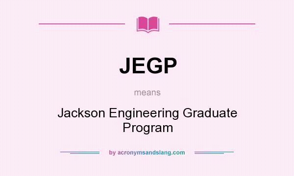 What does JEGP mean? It stands for Jackson Engineering Graduate Program