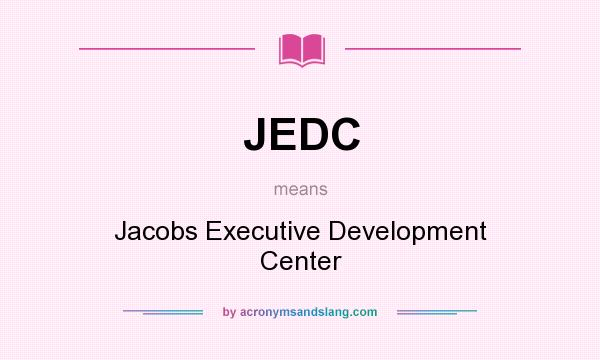 What does JEDC mean? It stands for Jacobs Executive Development Center