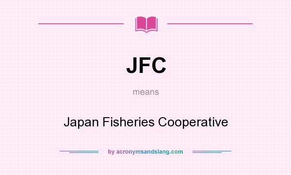 What does JFC mean? It stands for Japan Fisheries Cooperative