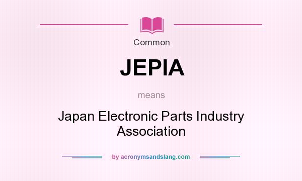 What does JEPIA mean? It stands for Japan Electronic Parts Industry Association