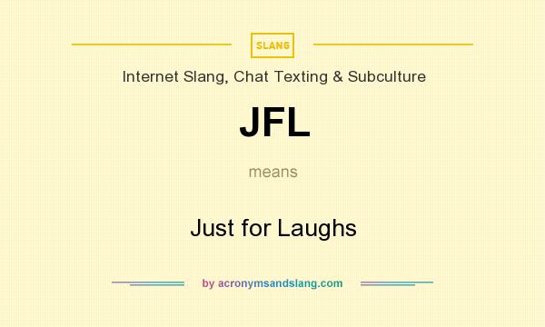 What does JFL mean? It stands for Just for Laughs