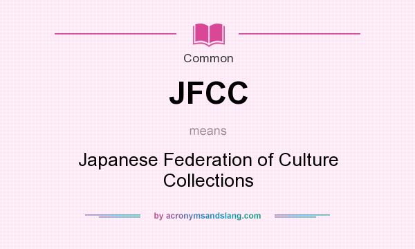 What does JFCC mean? It stands for Japanese Federation of Culture Collections