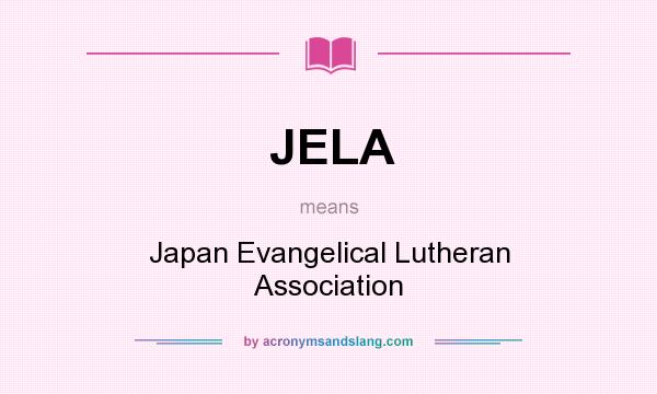 What does JELA mean? It stands for Japan Evangelical Lutheran Association